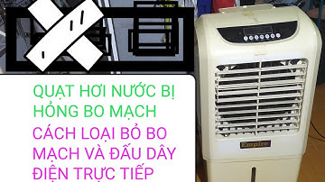 Cách sửa quạt hơi nước . Hỏng bo mạch . máy không chạy .