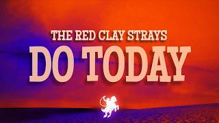 The Red Clay Strays - Do Today (Lyrics)