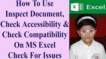 How To Use Inspect Document, Check Accessibility & Check Compatibility On MS Excel Check For Issues