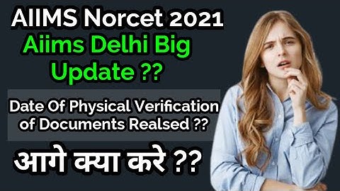 Aiims Norcet 2021|| Aiims Delhi Big Update?? Date Of Physical Verification of Documents Released??
