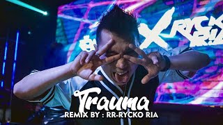 Aan Story feat. Elsya - TRAUMA [ Remix BY : RR-Rycko Ria ]