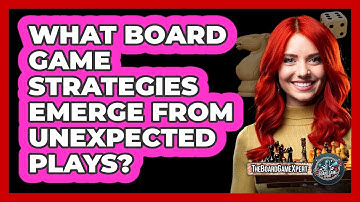 What Board Game Strategies Emerge From Unexpected Plays? - The Board Game Xpert