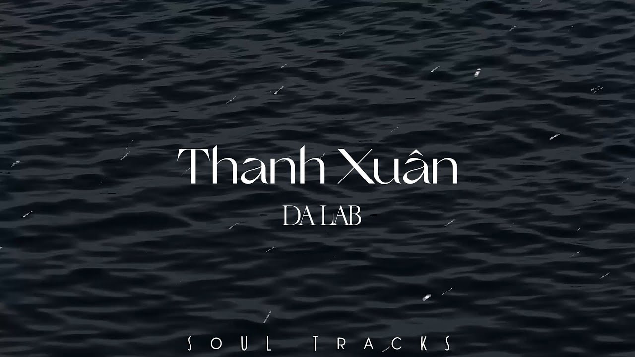 Thanh Xuân, Một Nhà, 3107 2, Cũng Đành Thôi, Vườn Hoa Con Cá - Những Bài Hát Cực Chill Gây Nghiện