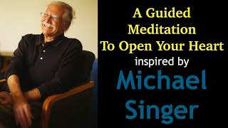 Michael Singer Inspired Meditation - Open Your Heart