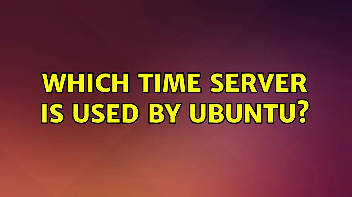 Ubuntu: Which time server is used by Ubuntu? (2 Solutions!!)