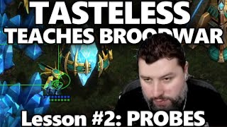 Tasteless Teaches Broodwar #2: Probes