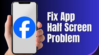 How To Fix And Solve Facebook App Half Screen Problem | Final Solution