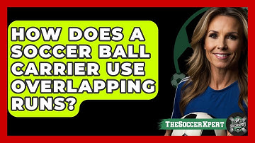 How Does A Soccer Ball Carrier Use Overlapping Runs? - The Soccer Xpert