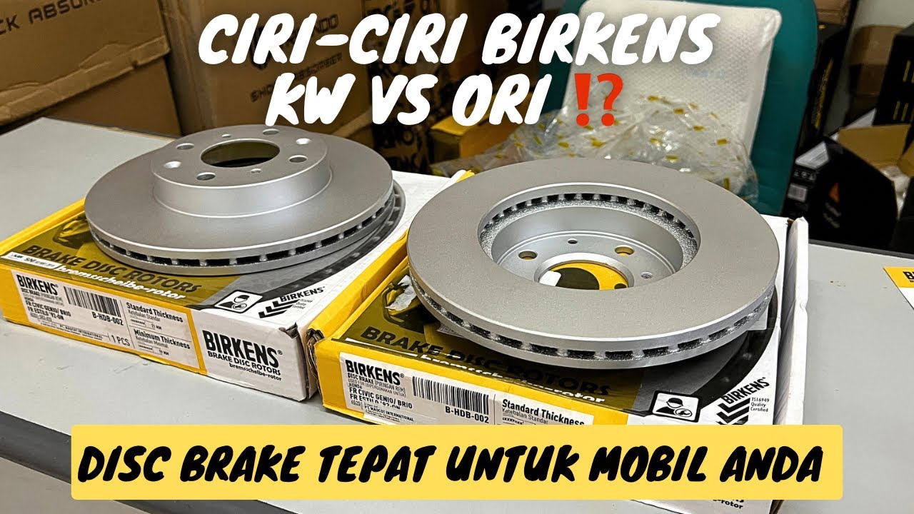 Alternatif Sparepart Mobil Bagus. Ciri Disc Brake Birkens KW vs Asli