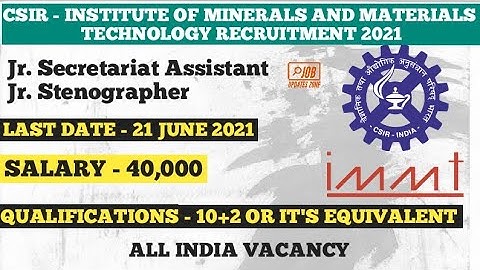 Csir Immt Recruitment 2021 | CSIR IMMT Jr. Secretariat Assistant and Jr. Stenographer | immt bbsr