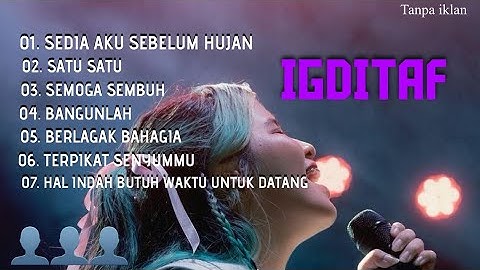 IGDITAF | SEDIA AKU SEBELUM HUJAN | FULL ALBUM TERBARU 2025 tanpa iklan 