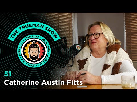 The Trueman Show #51 Catherine Austin Fitts