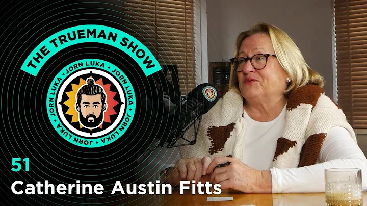 The Trueman Show #51 Catherine Austin Fitts