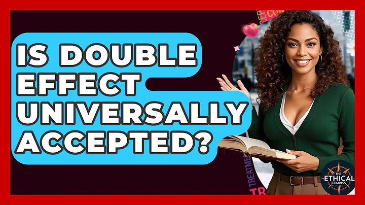 Is Double Effect Universally Accepted? - The Ethical Compass