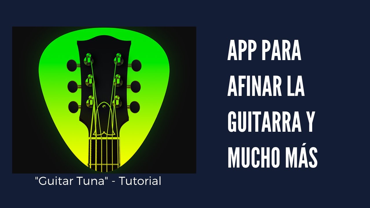 Cubeta escucho música raspador Cómo afinar la guitarra con "Guitar Tuna" y mucho más!!! . Tutorial. -  YouTube