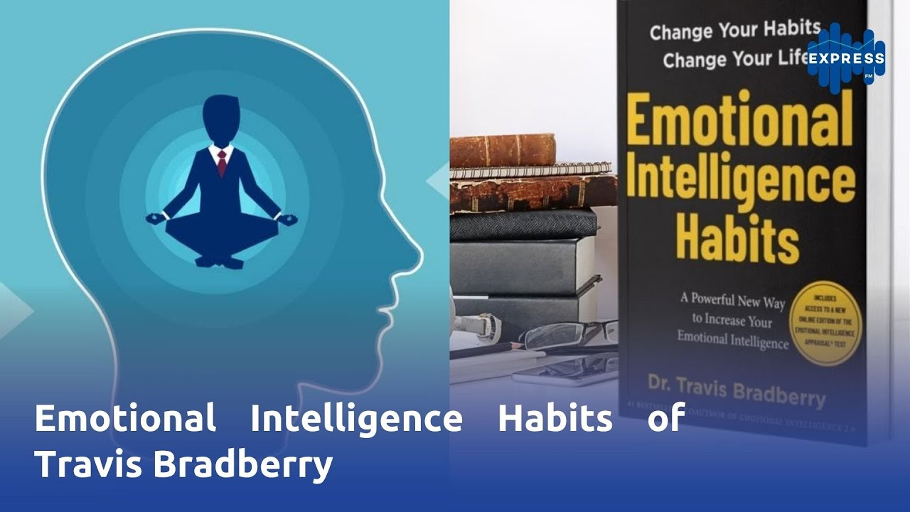 Emotional Intelligence Habits of Travis Bradberry - YouTube