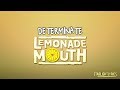 Lemonade Mouth - Determinate (Lyrics) HD