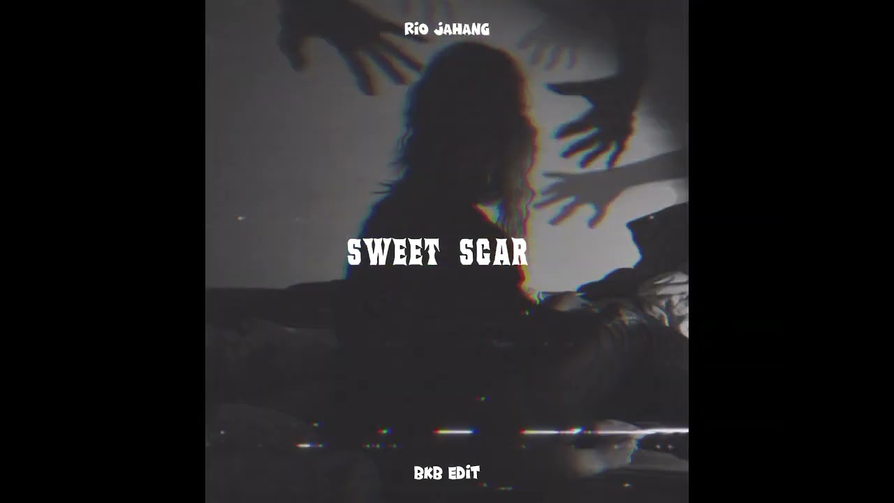 Sweet Scar (BKB Edit) Rio Jahang