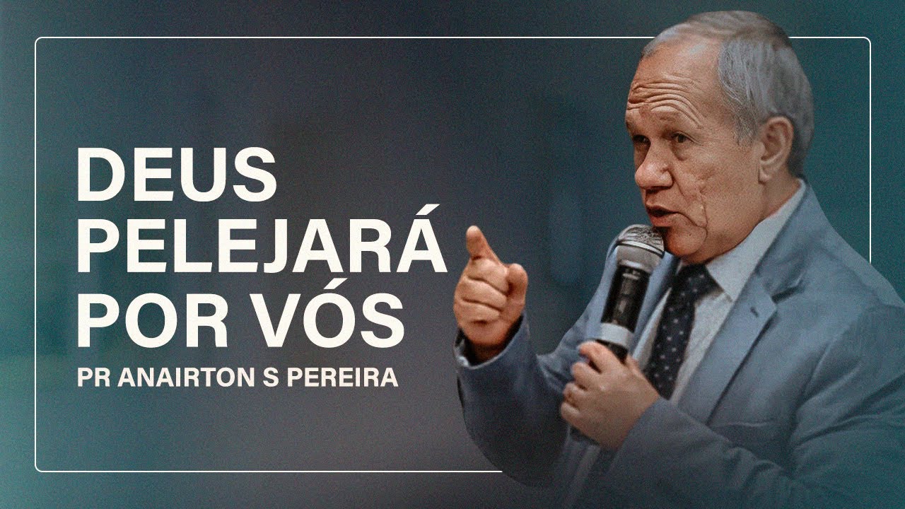 DEUS PELEJARÁ POR VÓS || PR ANAIRTON S PEREIRA || #famíliarenovada ...