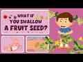 What If You Swallow A Fruit Seed?  - Are Fruit Seeds Harmful? - Learning Junction