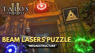 Talos Principle 2 - Enter the Megaestructure - All 3 Beam Laser Puzzles Solution Walkthrough Guide