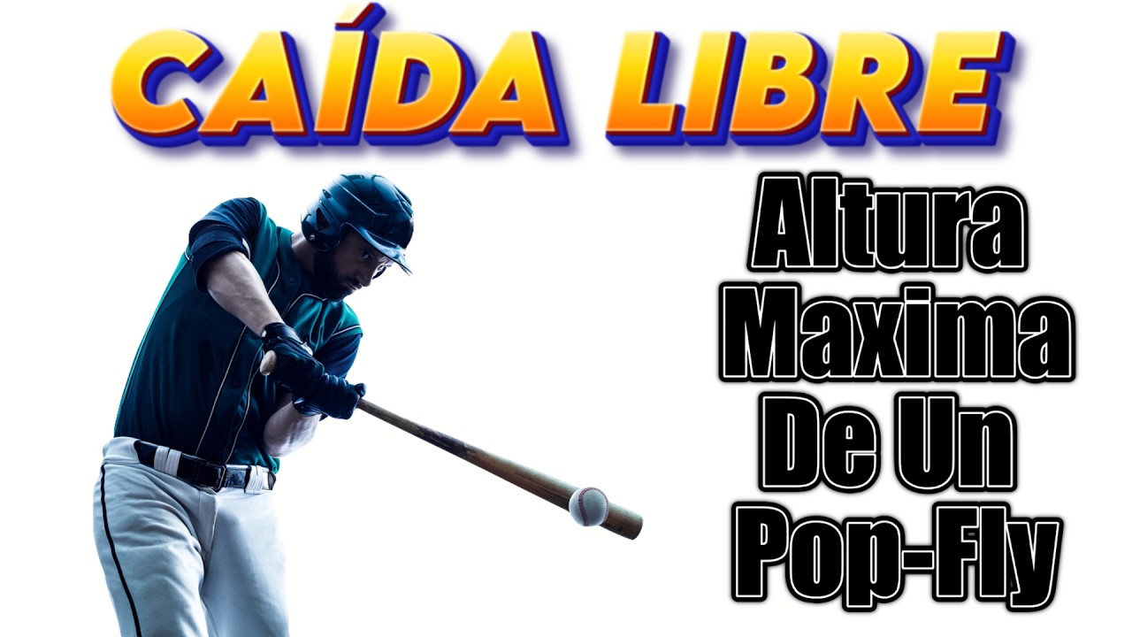 Cual Es La Altura Máxima De Una Bola De béisbol Bateada Verticalmente ...