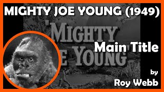 MIGHTY JOE YOUNG (Main Title) (1949 - RKO)