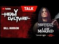 Heavy culture talk  bill hudson northtale i am morbid doro