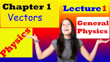 General Physics | Lecture 01| Definition and Some Concepts of  Vectors |in Amharic |በአማርኛ