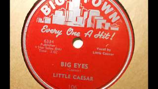 Little Caesar - Big Eyes (Big Town 106)