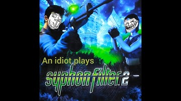 an idiot plays syphon filter 2 part 8