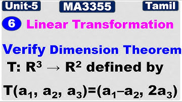 RP&LA | MA3355 | Unit 5 | Linear Transformation | Verify Dimension Theorem | Problem in Tamil