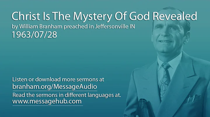 Christ Is The Mystery Of God Revealed (William Branham 63/07/28)