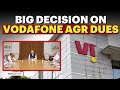 Govt Approves Relief Package For Vodafone Idea | Vodafone Idea AGR News