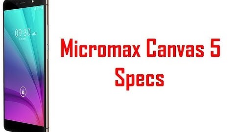 Micromax Canvas 5 Specs & Features