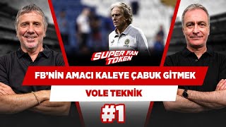 Fenerbahçe’nin mantalitesi rakip kaleye çok çabuk gitmek | Metin Tekin & Önder Özen | VOLE Teknik #1