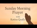 Sunday Morning Prayer | Speak Life Over Yourself | Katina Qualls