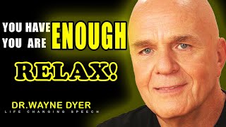 DR Wayne Dyer: RELAX ! You Will Manifest Anything You Desire