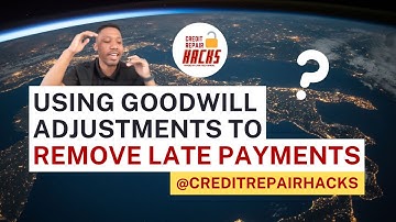 Using Goodwill Adjustments to Remove Late Payments - Easy Credit Repair Hack!