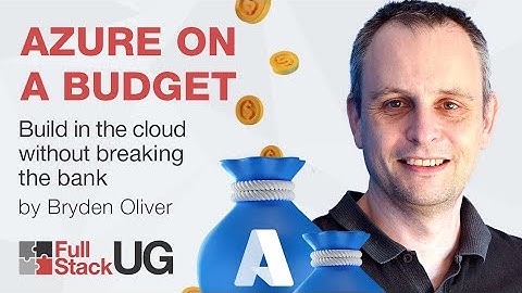 Azure on a Budget | Bryden Oliver | .NET User Group