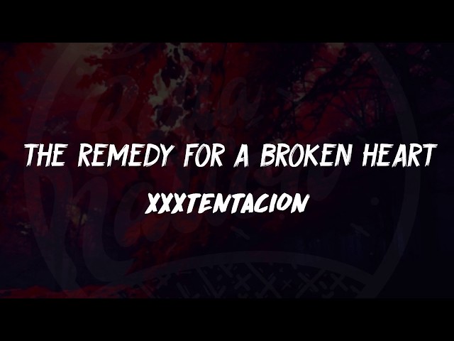 XXXTentacion - the remedy for a broken heart (Lyrics) 🎵 class=