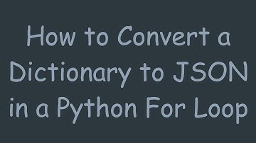 How to Convert a Dictionary to JSON in a Python For Loop