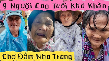 Chợ Đầm Nha Trang 9 Người Cao Tuổi Khó Khăn Hạnh Phúc Nhận Tấm Lòng Nhà Hảo Tâm | Khương Nhựt Minh