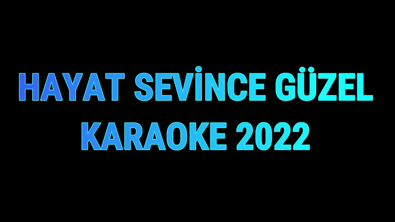 HAYAT SEVİNCE GÜZEL - KARAOKE