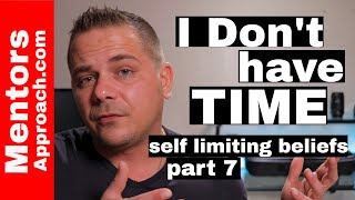 I don't have time | Self limiting beliefs \\