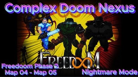 Complex Doom Nexus / Freedoom Phase 2 : Map 04 - Map 05 / Nightmare mode!