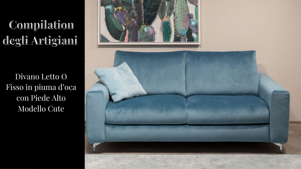 Compilation degli Artigiani - Divano Letto O Fisso in piuma d’oca con Piede Alto Modello Cute