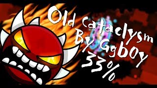 [60hz/8ms] OLD CATACLYSM | BY GGB0Y | EXTREME DEMON | 33% | GEOMETRY DASH