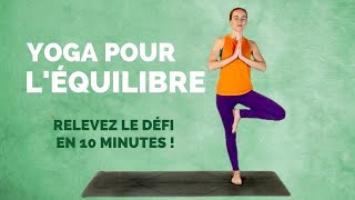 Yoga pour ÉQUILIBRE et STABILITÉ - 10 minutes défi d'équilibre pour s'ancrer et s'amuser !