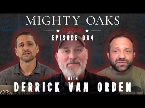 Life, Liberty & Pursuit of Happiness with Derrick Van Orden | Mighty Oaks Show 064